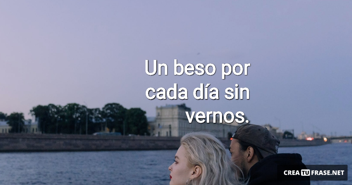 Frases de Amor - Un beso por  cada día  sin vernos.