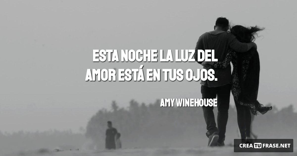 Frases de Amor - Esta noche la luz del amor está en tus ojos.