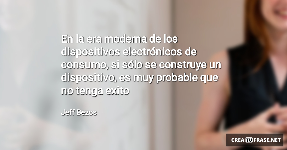 En la era moderna de los dispositivos electrónicos de consumo, si sólo se construye un dispositivo, es muy probable que no tenga exito