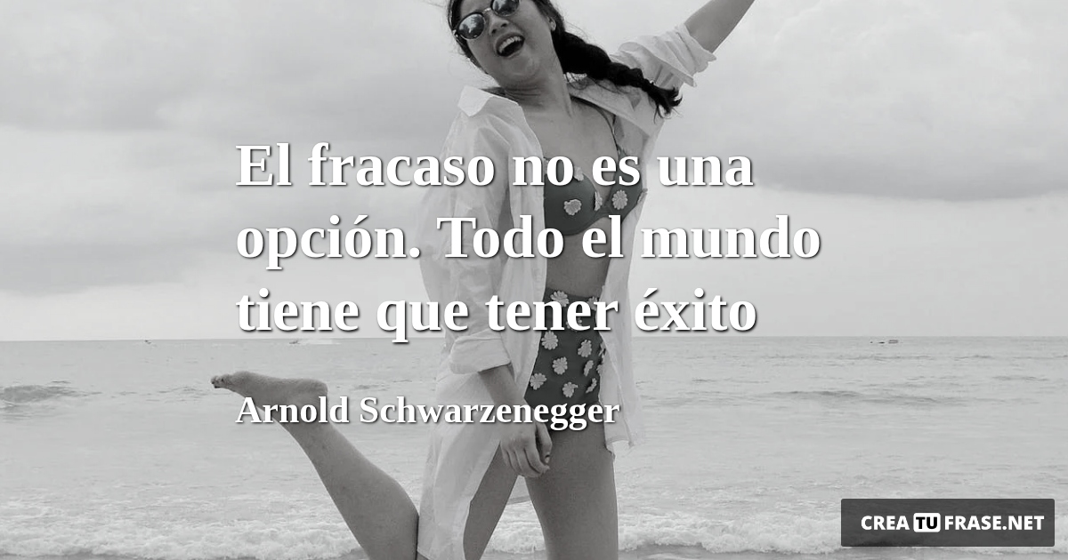 El fracaso no es una opción. Todo el mundo tiene que tener éxito