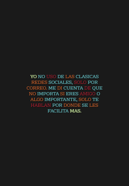 Frases para Reflexionar - yo no uso de las clasicas redes sociales, solo por correo. me di cuenta de que no importa si eres amigo o algo importante, solo te hablan por donde se les facilita mas.