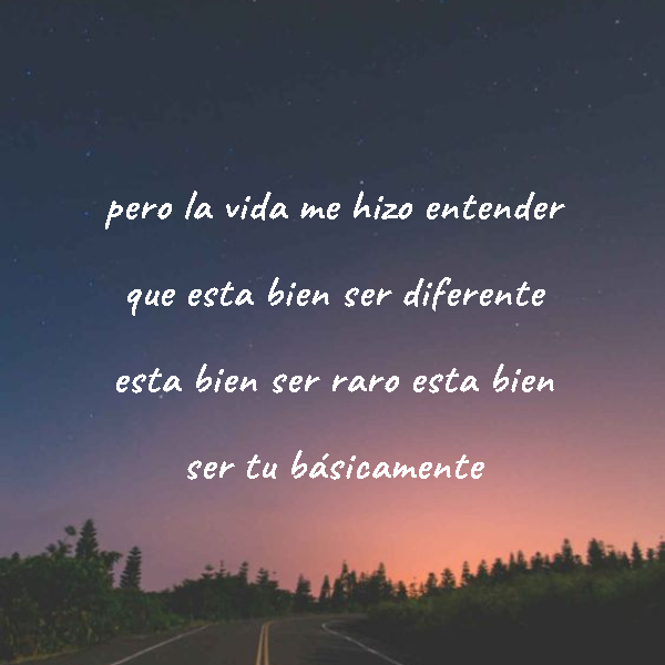 Frase 586467 pero la vida me hizo entender que esta bien ser