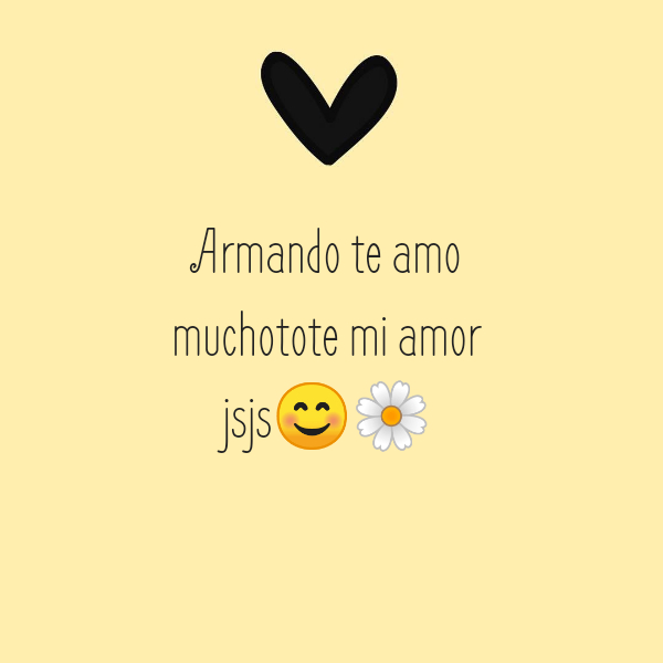 Frases de Amor - Armando te amo muchotote mi amor jsjs??