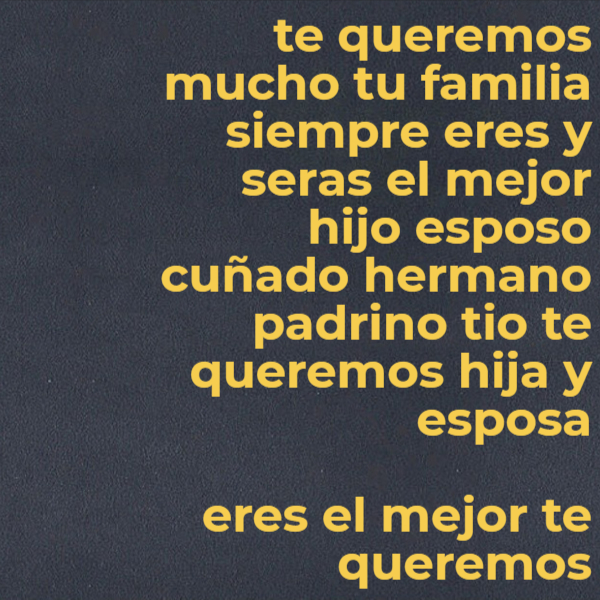 Frases para el Día del Padre - te queremos mucho tu familia siempre eres y seras el mejor hijo esposo cuñado hermano padrino tio te queremos  hija  y esposa   eres el mejor  te queremos