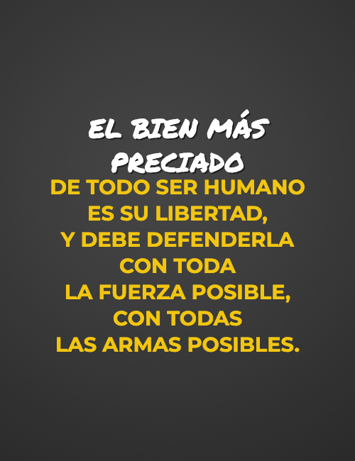 Crea Tu Frase Frase 675457 El bien más preciado de todo ser humano es su libertad, y debe