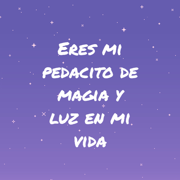 Frases de Alegría - Eres mi pedacito de magia y luz en mi vida