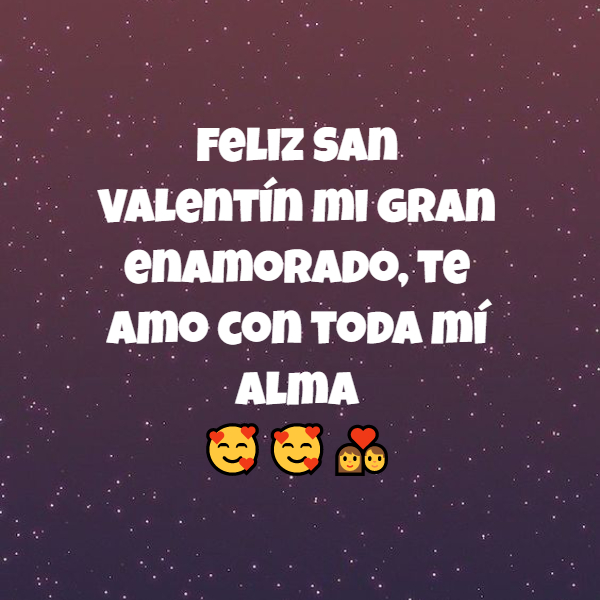 Frases de Amor - Feliz San Valentín mi gran enamorado, te amo con toda mí alma  ???