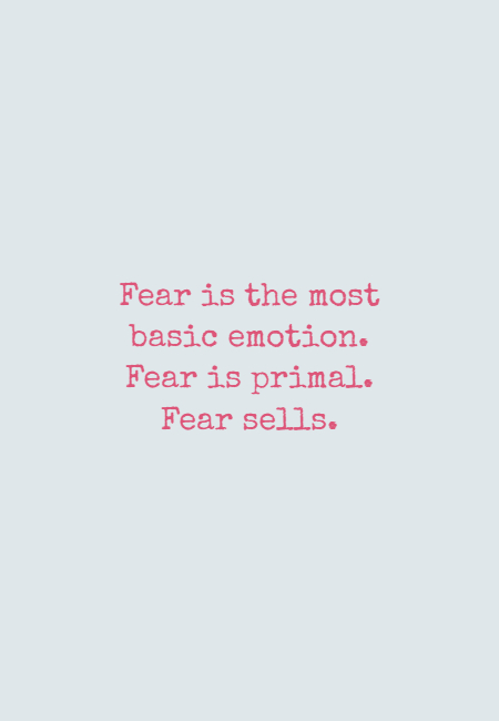 Frase #725466: Fear is the most basic emotion. Fear is primal. Fear ...