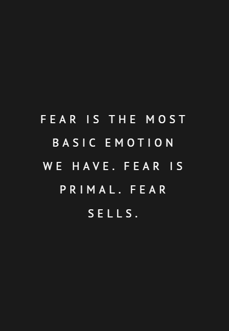 Frase #725468: Fear is the most basic emotion we have. Fear is primal ...