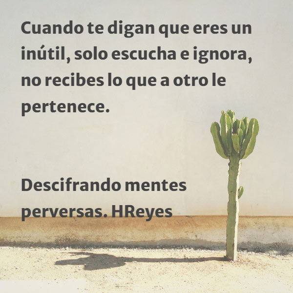 Frase #774262: Cuando te digan que eres un inútil, solo escucha e ...