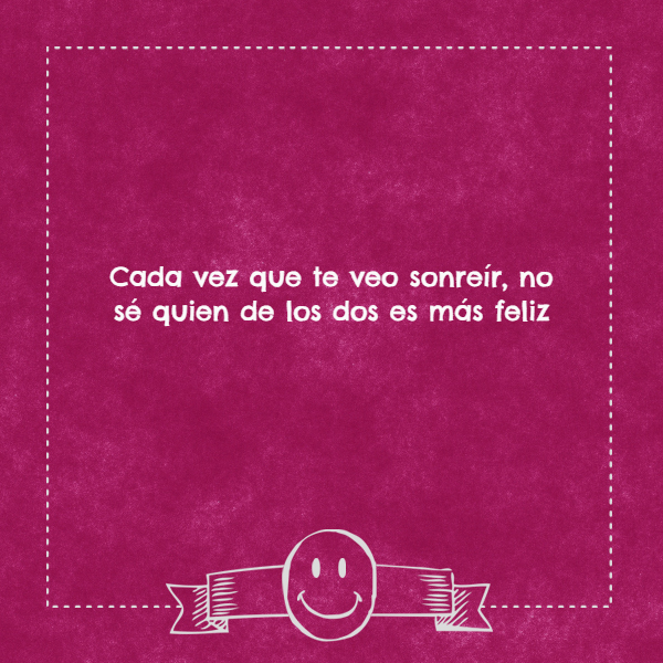 Frases de Amor - Cada vez que te veo sonreír, no sé quien de los dos es más feliz