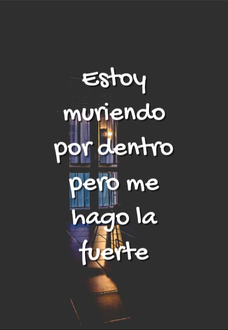 Frases de Tristeza - Estoy muriendo por dentro pero me hago la fuerte