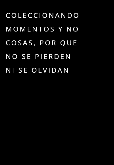 Frases de Alegría - Coleccionando momentos y no cosas, Por que no se pierden ni se olvidan