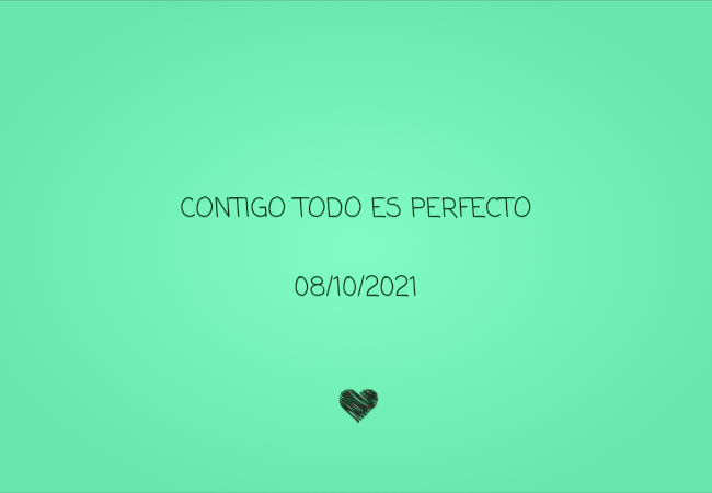 Frases para el Día de los Enamorados - Contigo todo es perfecto             08/10/2021