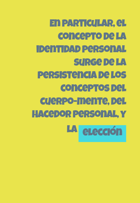Frases de Deseos - En particular, el concepto de la identidad personal surge de la persistencia de los conceptos del cuerpo-mente, del hacedor personal, y la elección