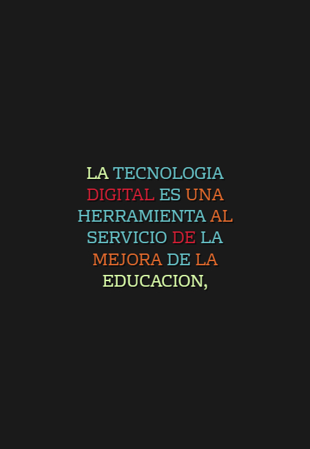 Frases & Citas Célebres - La tecnologia digital es una herramienta al servicio de la mejora de la educacion,