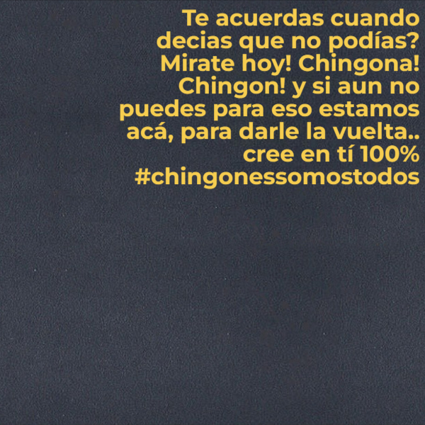 Frases de la Vida - Te acuerdas cuando decias que no podías? Mirate hoy! Chingona! Chingon! y si aun no puedes para eso estamos acá, para darle la vuelta.. cree en tí 100% #chingonessomostodos