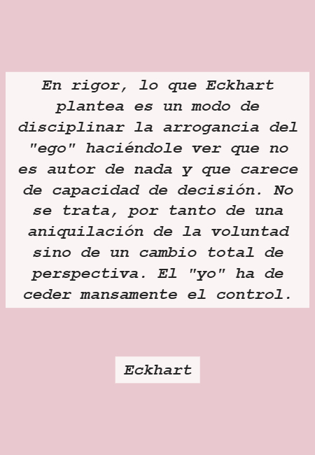 Frase #979214: En rigor, lo que Eckhart plantea es un modo de ...