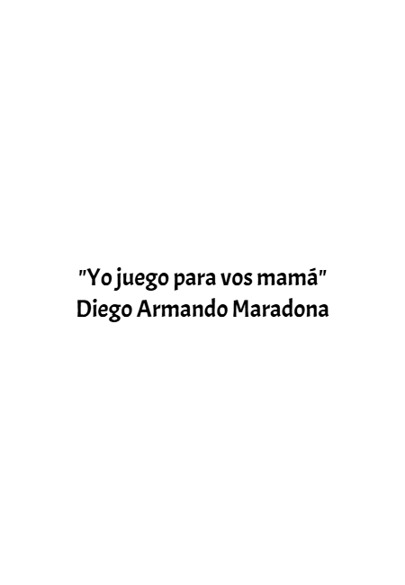 Frases de Acción Poética en Español (Latinoamericana) - "Yo juego para vos mamá" Diego Armando Maradona