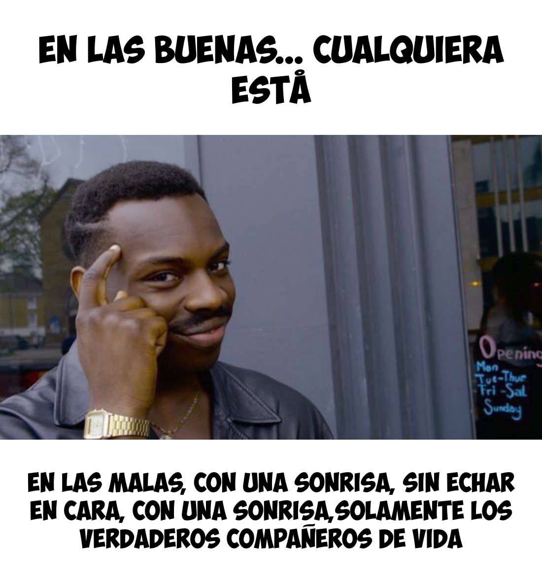 En las buenas... cualquiera está 
